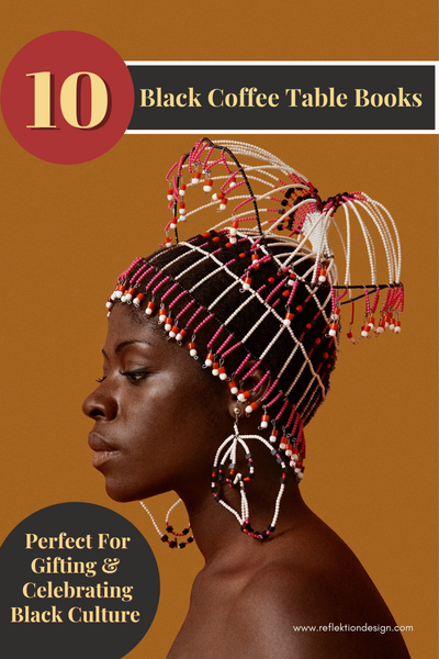 10 Black Coffee Table Books Perfect For Gifting & Celebrating Black Culture