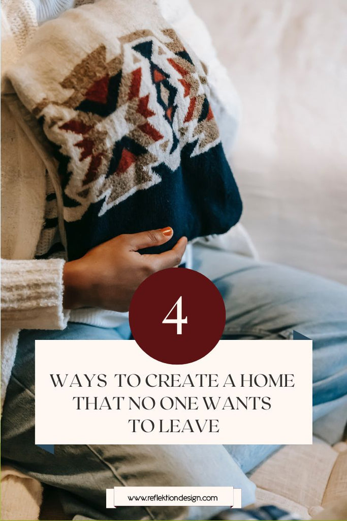 House No One In How To Create A Home That No One Wants To Leave – Reflektion Design
